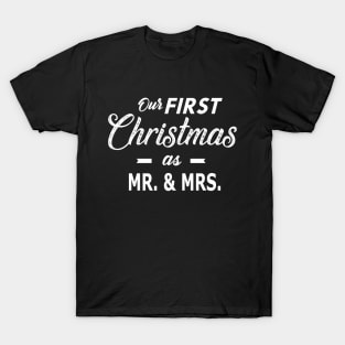 Our first christmas as MR. and MRS T-Shirt